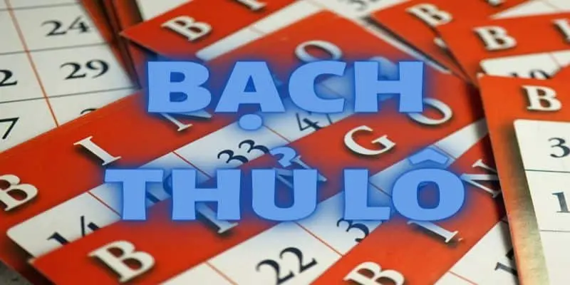 Bạch Thủ lô là gì Lời khuyên cho người chơi Bạch Thủ lô